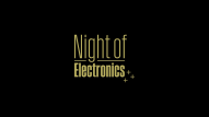 Night of Electronics – Be part of a memorable event