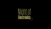 Night of Electronics – Be part of a memorable event
