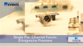 Single Pair Ethernet Forum: Erfolgreiche Premiere